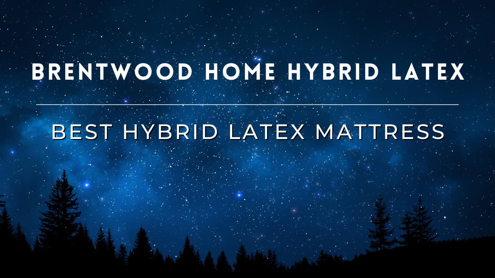 brentwood home hybrid latex mattress review